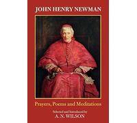John Henry Newman: Prayers, Poems and Meditations: Poems, Prayers and Meditations