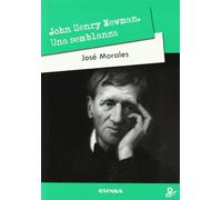 John Henry Newman. Una semblanza (Persona y cultura)