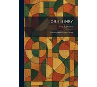 John Henry: Tracking Down a Negro Legend