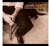 John Hiatt - Crossing Muddy Waters [Vinilo]