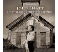 JOHN HIATT - DIRTY JEANS & MULSLIDE HYMMS