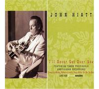 John Hiatt - I'll Never Get Over You [Import]