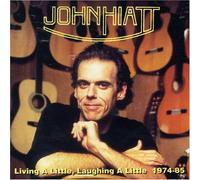 John Hiatt - Living a Little '74-'85