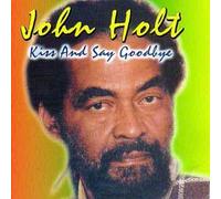 John Holt - Kiss and Say Goodbye