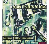 John Horler/Jeff Clyne/Trevor Tomkins - Sorry It's Been So Long