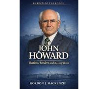 John Howard: Battlers, Borders and the Long Boom (Burden of the Lodge)