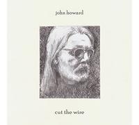 John Howard - Cut the Wire [Vinilo]