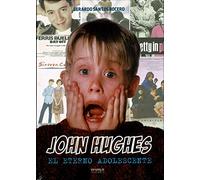 John Hughes. El Eterno Adolescente (SIN COLECCION)