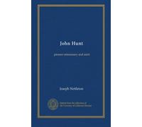 John Hunt: pioneer missionary and saint
