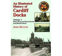 John Hutton An Illustrated History of Cardiff Docks Volume 1 (Tapa blanda)