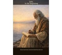 John, In the Beginning: Being the Gospel of John, Narrated by the Disciple Whom Jeshua Loved (The Gospel Voices)