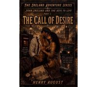John Ireland And The Keys To Life: Part 1: The Call Of Desire: 2 (The Ireland Adventure Series)