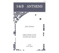 John Ireland: Greater Love Hath No Man. Partituras para SATB, Acompañamiento de Órgano