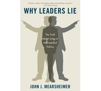 Why Leaders Lie: The Truth About Lying in International Politics