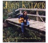 John, Kaizer - If Things Were Good They'd Be Like This (UK Import)
