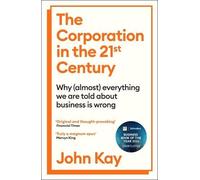 John Kay The Corporation in the Twenty-First Century (Tapa blanda)