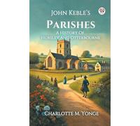 John Keble s Parishes A History Of Hursley And Otterbourne