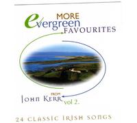 John Kerr - More Evergreen Favourites From John Kerr - Vol.2 - 24 Classic Irish Songs