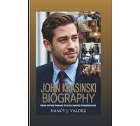JOHN KRASINSKI BIOGRAPHY: From Office Pranks To Hollywood Powerhouse: The Evolution Of An Unexpected Icon