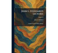 John L. Stoddard's Lectures: Canada I Canada II Malta Gibraltar