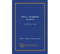 John L. Stoddard's lectures: supplementary volume