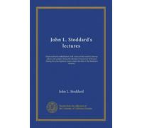 John L. Stoddard's lectures (v.010): illustrated and embellished with views of the world's famous places and people, being the identical discourses ... under the title of the Stoddard lectures