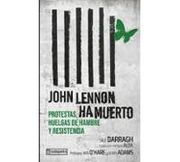 John Lennon ha muerto: Protestas, huelgas de hambre y resistencia (GEBARA)