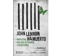 John Lennon ha muerto: Protestas, huelgas de hambre y resistencia (GEBARA)