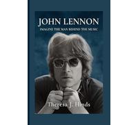 JOHN LENNON: Imagine The Man Behind The Music