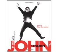 John Lennon. In his life. Ediz. illustrata (Ritratti)
