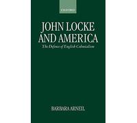 John Locke and America: The Defence of English Colonialism by Barbara Arneil (1996-03-21)