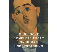 John Locke: Complete Essay on Human Understanding