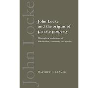 John Locke and the Origins of Private Property Paperback: Philosophical Explorations of Individualism, Community, and Equality
