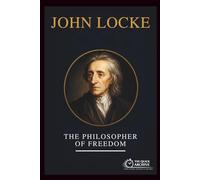 John Locke: The Philosopher of Freedom (Ideology Files)