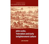 John Locke, Toleration and Early Enlightenment Culture Hardback: Religious Intolerance and Arguments for Religious Toleratio in Early Modern and ... Studies in Early Modern British History)