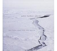 John Luther Adams : The Light That Fills the World. Walker, Knoles, Pezzone, Reichman, Lorentz, Newton.