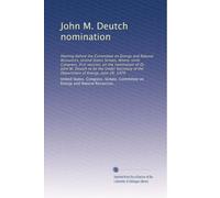 John M. Deutch nomination: Hearing before the Committee on Energy and Natural Resources, United States Senate, Ninety-sixth Congress, first session, ... of the Department of Energy, June 26, 1979