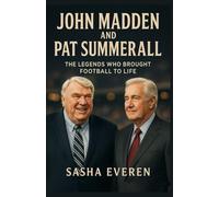 JOHN MADDEN AND PAT SUMMERALL: The Legends Who Brought Football to Life