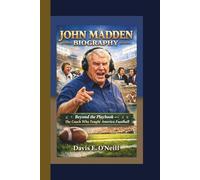 JOHN MADDEN BIOGRAPHY: Beyond the Playbook - The Coach Who Taught America Football.