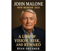 John Malone New Memoir 2025: A Life of Vision, Risk, and Reward
