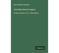 John Marchmont's Legacy: In three volumes. Vol. 3. Third Edition