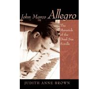 John Marco Allegro: The Maverick of the Dead Sea Scrolls (Studies in the Dead Sea Scrolls & Related Literature) by Mrs. Judith Anne Brown (2007-08-24)