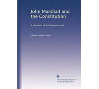 John Marshall and the Constitution: A chronicle of the Supreme court,