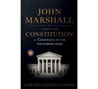 John Marshall and the Constitution, a Chronicle of the Supreme Court (Edition2nd)