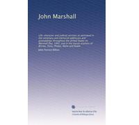 John Marshall: Life, character and judicial services as portrayed in the centenary and memorial addresses and proceedings throughout the United States ... Story, Phelps, Waite and Rawle: Volume 3