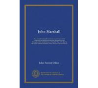 John Marshall (v. 3): life, character and judicial services as portrayed in the centenary and memorial addresses and proceedings throughout the United ... of Binney, Story, Phelps, Waite and Rawle