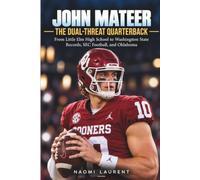 John Mateer - The Dual-Threat Quarterback: From Little Elm High School to Washington State Records, SEC Football, and Oklahoma (Inside the Lives of Sports Stars)