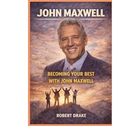 JOHN MAXWELL: BECOMING YOUR BEST WITH JOHN MAXWELL