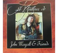 john Mayall - LE MEILLEUR DE JOHN MAYALL ET FRIENDS