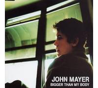 John Mayer - Bigger Than My Body